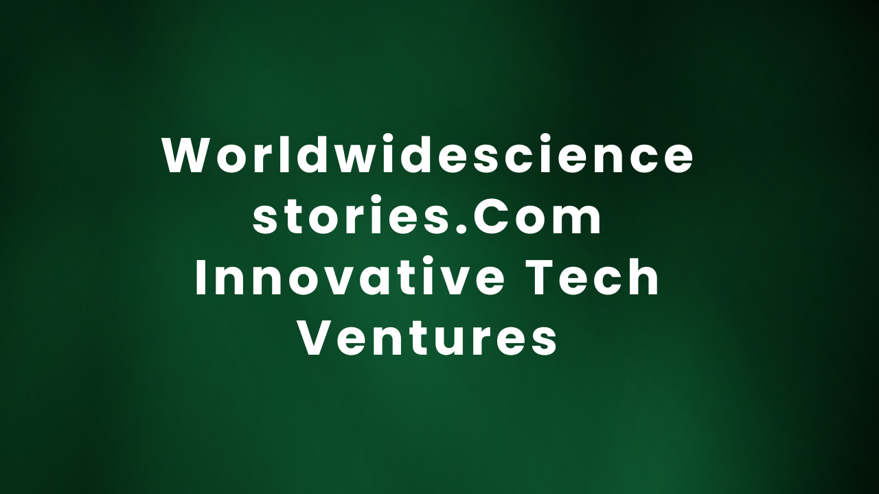 Worldwidesciencestories.Com Innovative Tech Ventures