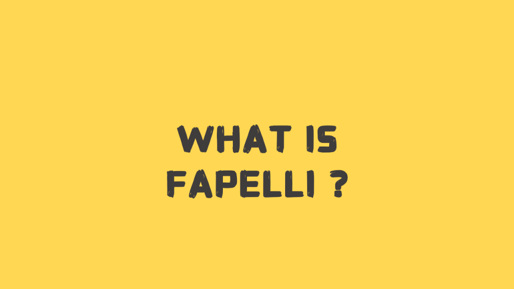 What Is Fapelli ?