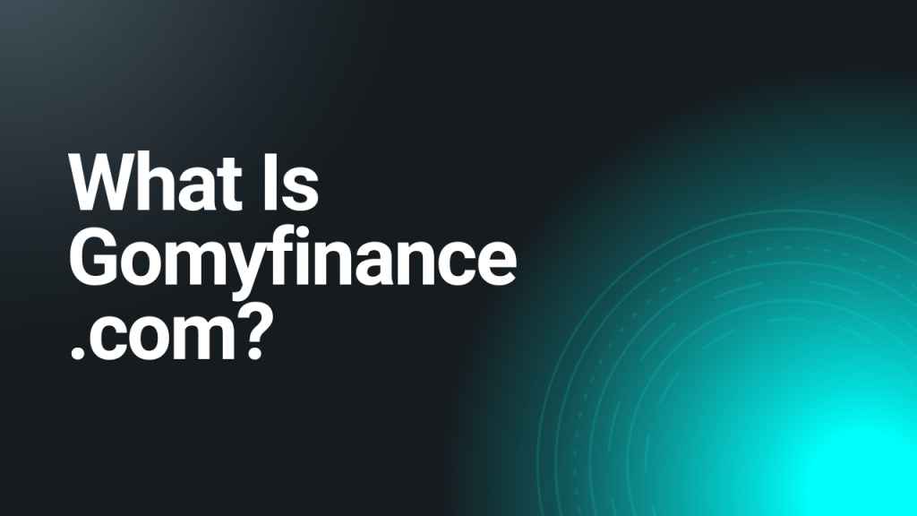 What Is Gomyfinance.com