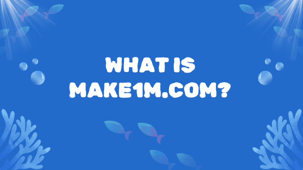 What Is Make1m.com?