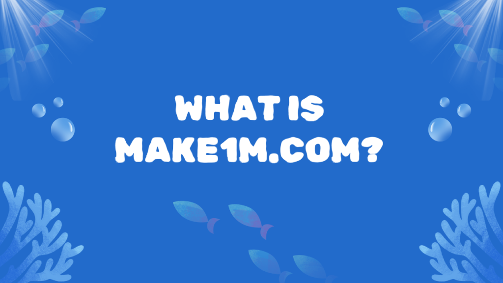Make1m.com: Revolutionizes the Path Where Modern Wealth Meets 2 What Is Make1m.com?