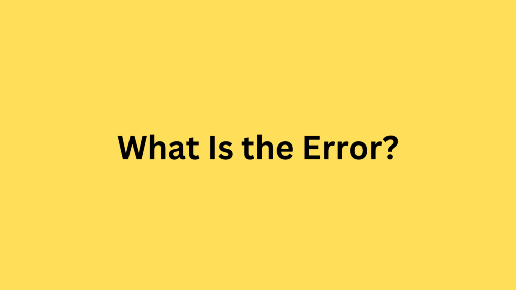 What Is the Error?