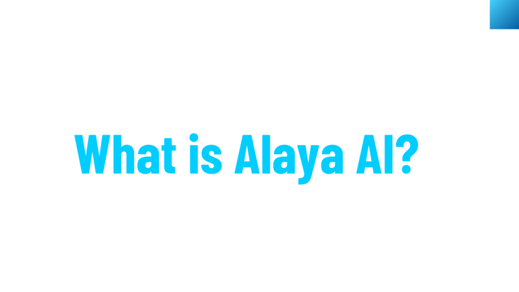 What is Alaya AI?