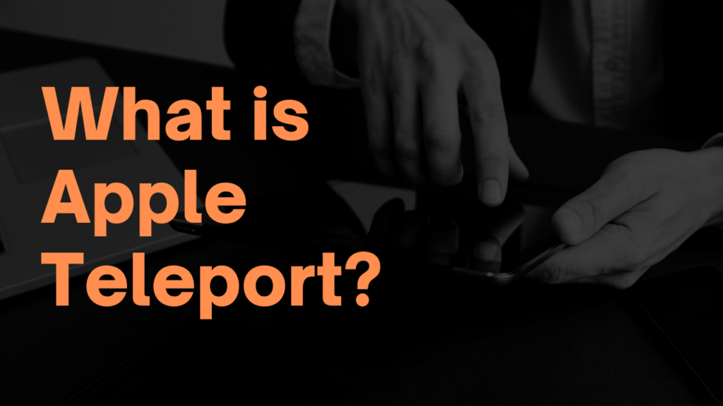 Apple Teleport: AI Advances Bring Fact,Fiction or a Mix of both 2 What is Apple Teleport?