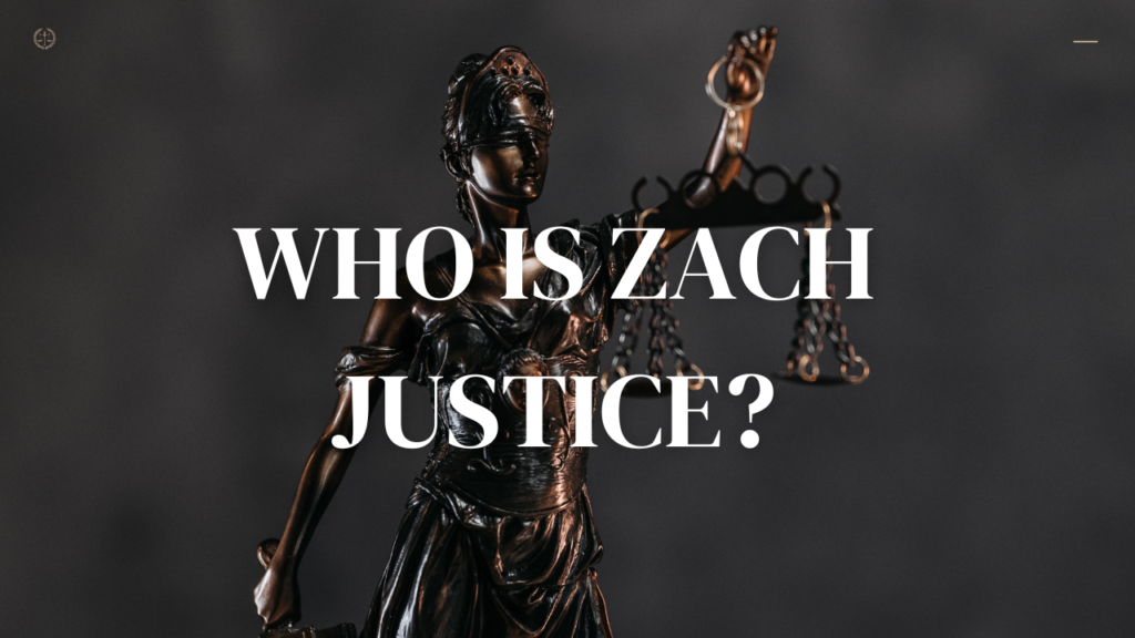 Who Is Zach Justice?