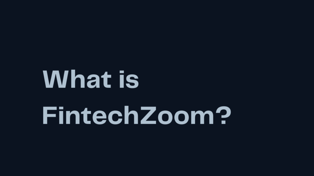 What is FintechZoom?