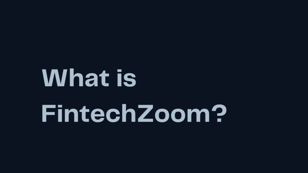 Fintechzoom .Com: All You Need to Know About Complex Trading 2 What is FintechZoom?