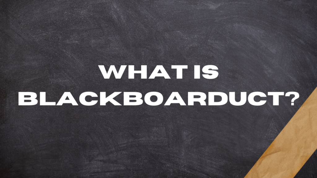 Blackboarduct: Leading the Revolution in Online Learning 2 What Is Blackboarduct?
