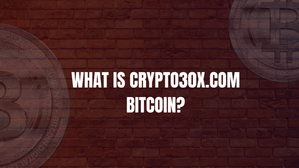 Crypto30x.com Bitcoin: Revolutionize Your Cryptocurrency Investments 2 What is Crypto30x.com Bitcoin?