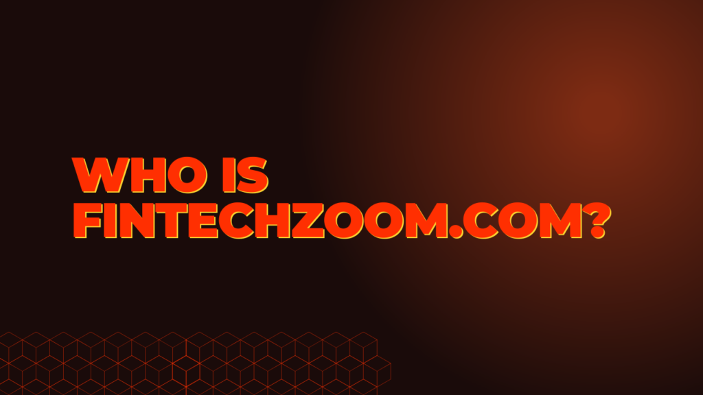 Who is Fintechzoom.com?