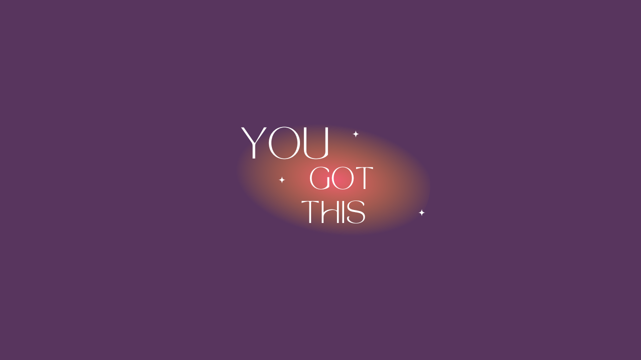 You Got This