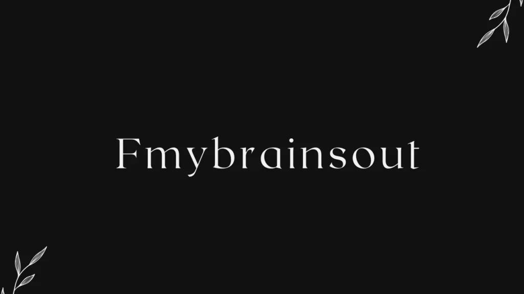 Fmybrainsout