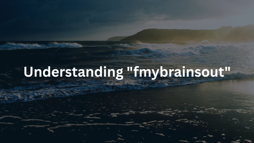 Understanding "fmybrainsout"