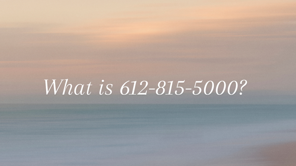 What is 612-815-5000?