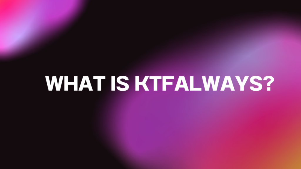 KTFAlways.com : Website Analysis for January 2025 2 What is KTFAlways?