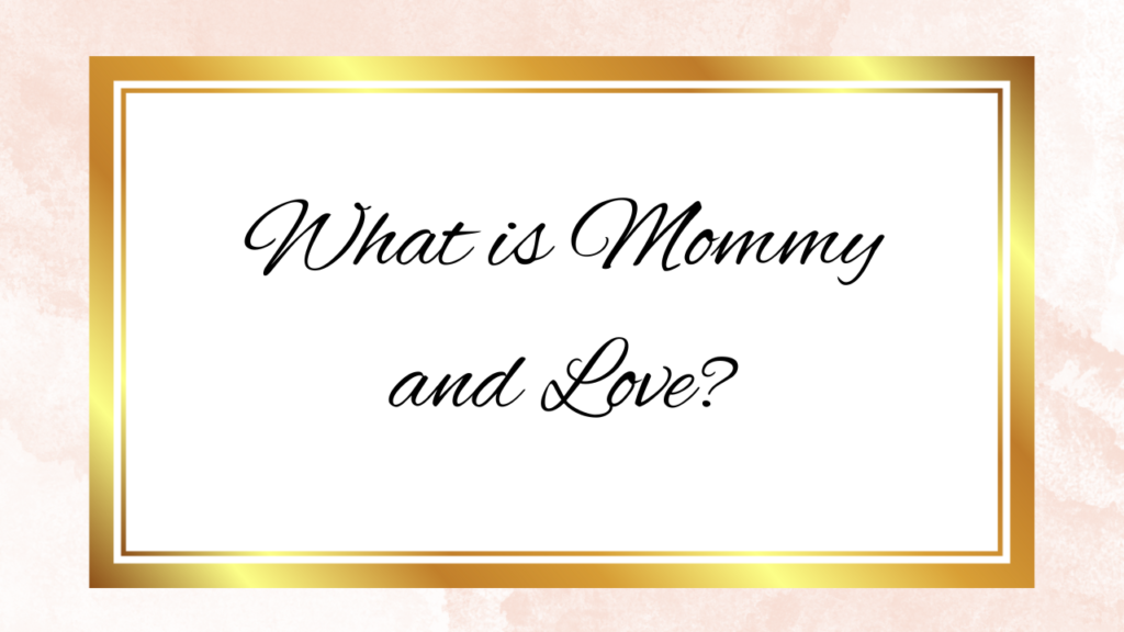 Ite:Mommyandlove.Com/Baby-Names/: A Complete Comprehensive Guide 2 What is Mommy and Love?