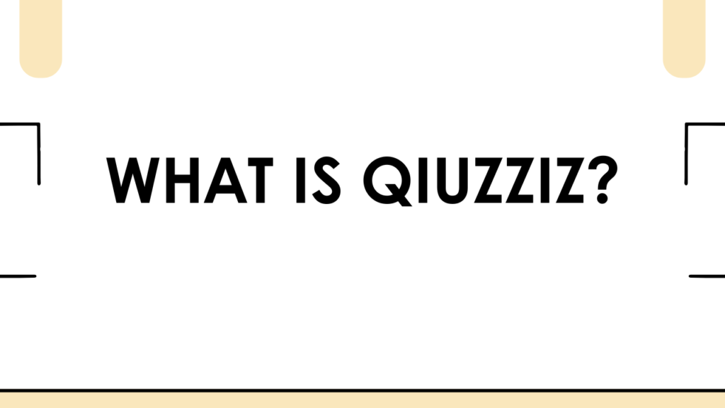 Qiuzziz: Revolutionizing Education For Engaging Learning 2 What is Qiuzziz?