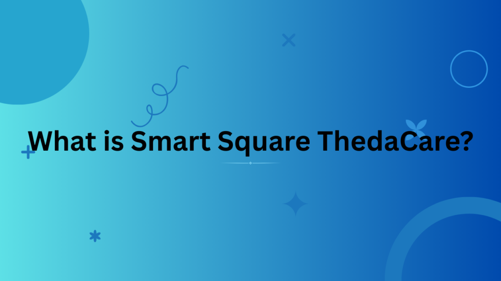 Smart Square ThedaCare: Healthcare Scheduling & Management 2 What is Smart Square ThedaCare?