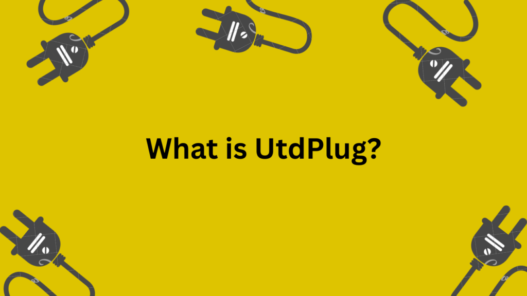What is UtdPlug?