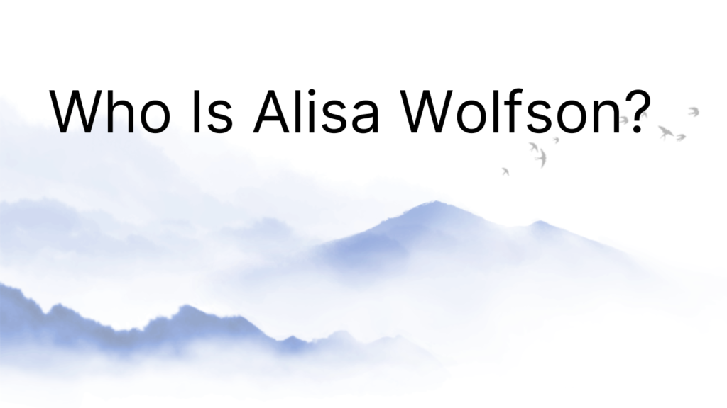 Who Is Alisa Wolfson?