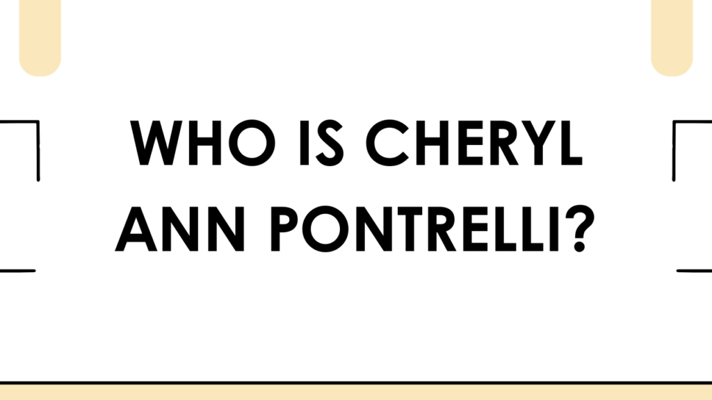 Who is Cheryl Ann Pontrelli?