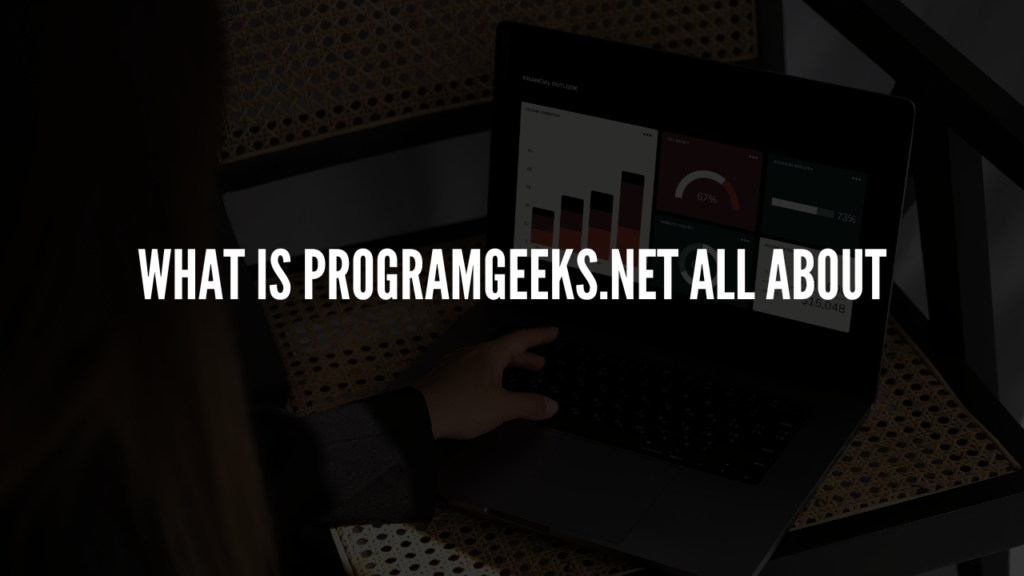 ProgramGeeks net: Everything You Need To Know About ProgramGeeks net 2 What is ProgramGeeks.net All About