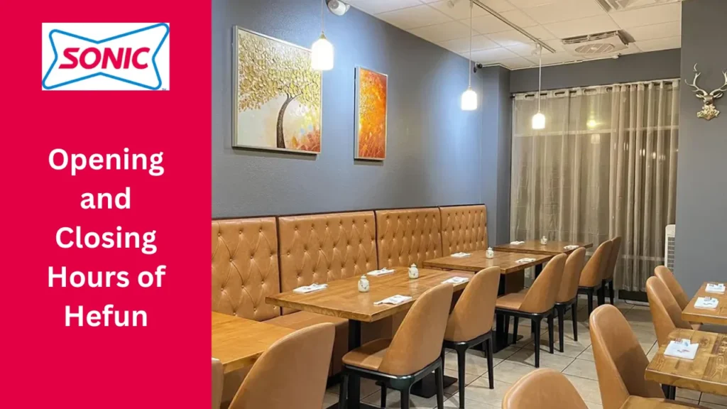 Hefun Menu: A Complete Guide to Dishes, Prices, Hours, Reviews, Deals, and Delivery 3 Opening and Closing Hours of Hefun