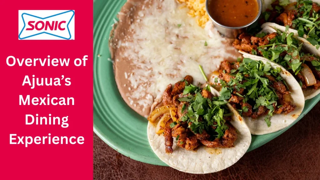 Ajuua's Mexican Restaurant Menu: Complete Guide to Dishes, Prices, Locations, and More 2 Overview of Ajuua’s Mexican Dining Experience