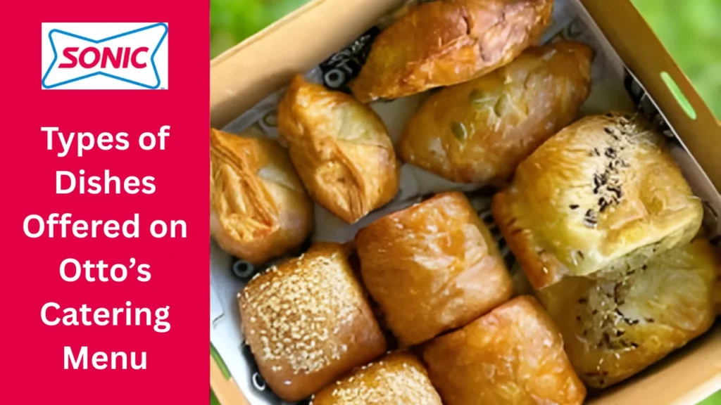 Otto’s Catering Menu – Complete Guide to Dishes, Prices, Locations, Hours, Delivery, and Reviews 2 Types of Dishes Offered on Otto’s Catering Menu