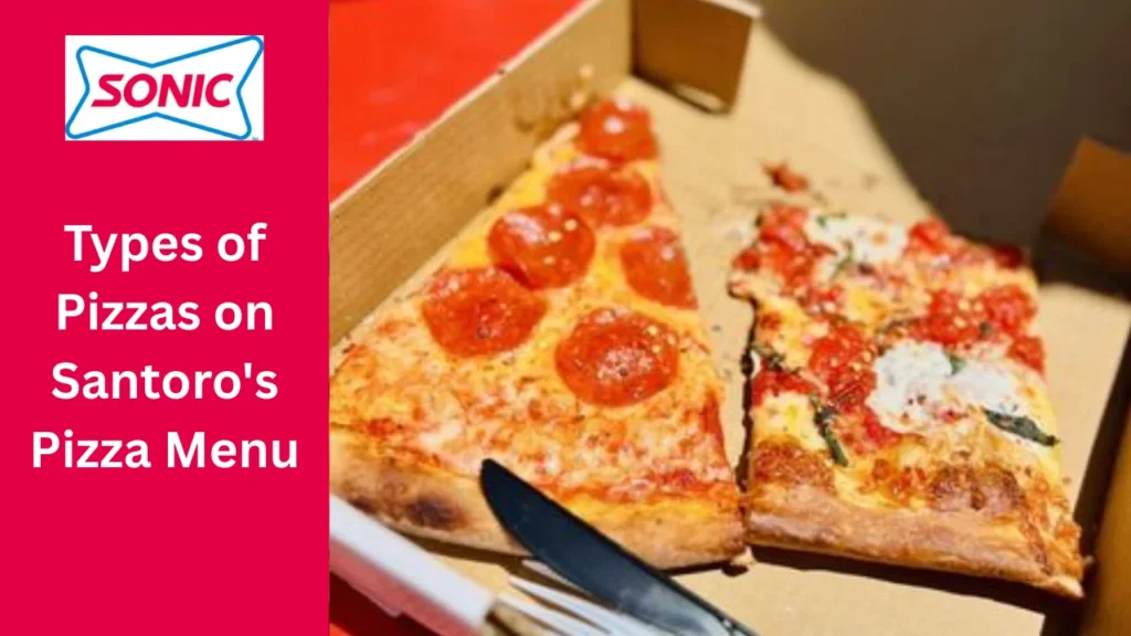 Santoro's Pizza Menu – Complete Guide to Dishes, Prices, Hours, Reviews, and More 3 Types of Pizzas on Santoro's Pizza Menu